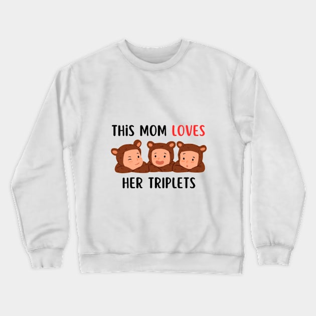 This Mom Loves Her Triplets Crewneck Sweatshirt by WonBerland